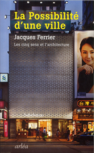 La possibilité d'une ville. Les cinq sens et l'architecture