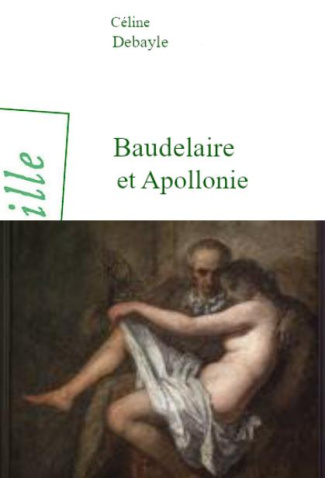 Baudelaire et Apollonie. Le rendez-vous charnel