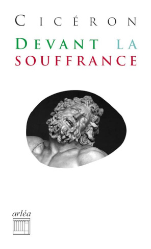 Devant la souffrance. IIe et IIIe Tusculanes
