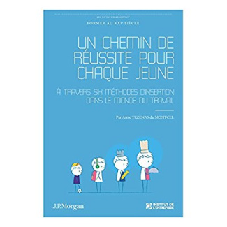 Un chemin de réussite pour chaque jeune. A travers six méthodes d'insertion dans le monde du travail