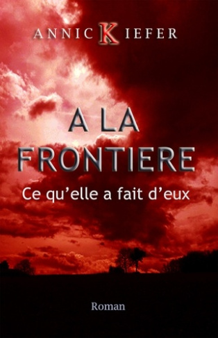 A la frontière Tome 2 : Ce qu'elle a fait d'eux
