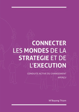 Connecter les mondes de la stratégie et de l'exécution. Conduite Active du changement - Aperçu