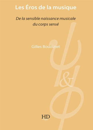 Les Eros de la musique. De la sensible naissance musicale du corps sensé