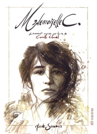 Mademoiselle C. Librement inspirée par la vie de Camille Claudel