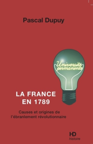 La France en 1789. Causes et origines de l'ébranlement révolutionnaire