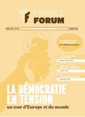 France forum N° 417 : La démocratie en tension : un tour d'Europe et du monde