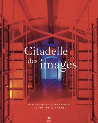 Citadelle des images. Carte blanche à Anne Garde au fort de Saint-Cyr