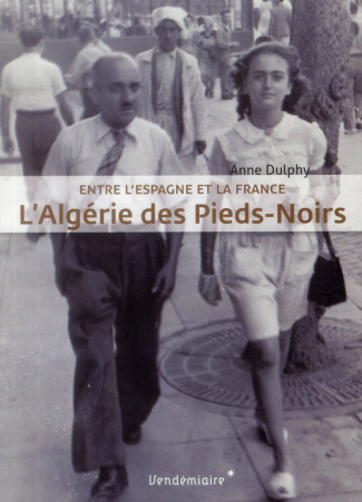 L'Algérie des pieds-noirs. Entre l'Espagne et la France