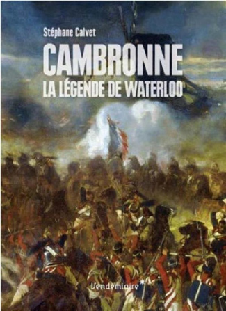 Cambronne. La légende de Waterloo