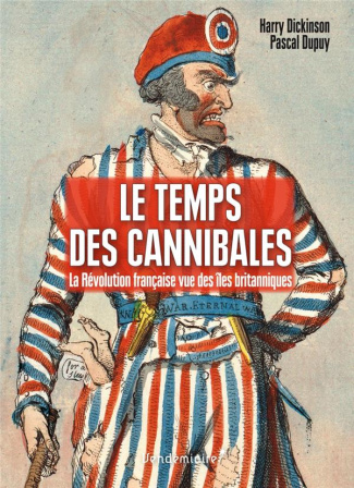 Le temps des cannibales. La Révolution française vue des îles britanniques