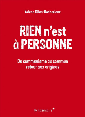 Rien n'est à personne. Du communisme au commun, retour aux origines