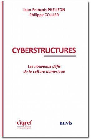 Cyber structures. Les nouveaux défis de la culture numérique