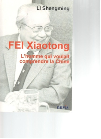 L'homme qui voulait comprendre la Chine. Une biographie du sociologue Fei Xiaotong