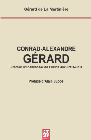 Conrad-Alexandre Gérard. Premier ambassadeur de France aux Etats-Unis