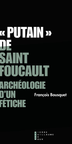 Putain de Saint Foucault. Archéologie d'un fétiche