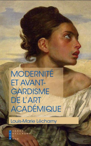Modernité et avant-gardisme de l'art académique. La réponse de l'art aux questions de notre temps ou