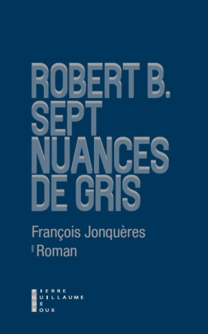 Robert B., sept nuances de gris