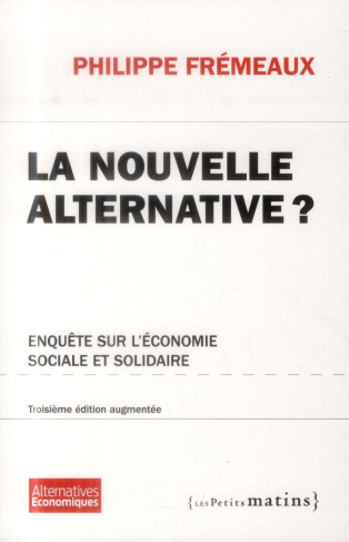 La nouvelle alternative ? . Enquête sur l'économie sociale et solidaire, 3e édition