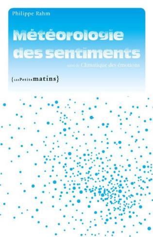 Météorologie des sentiments. Suivi de Climatique des émotions
