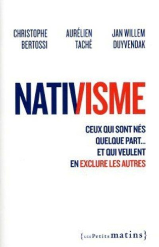 Nativisme. Ceux qui sont nés quelque part... et qui veulent en exclure les autres