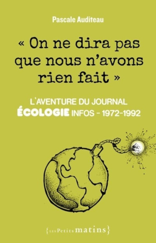 On ne dira pas que nous n'avons rien fait. L'aventure du journal Ecologie infos, 1972-1992