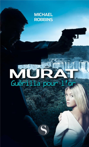 Murat - Guérilla pour l'or