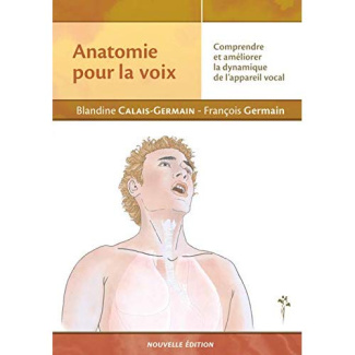 Anatomie pour la voix. Comprendre et améliorer la dynamique de l'appareil vocal