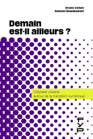 Demain est-il ailleurs ? Odyssée urbaine autour de la transition numérique