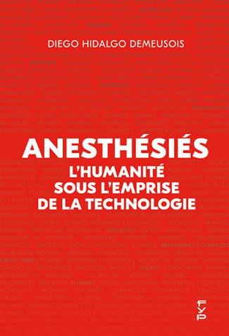 Anesthésiés. L’humanité sous l’emprise de la technologie