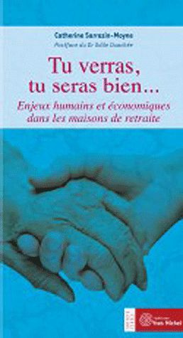 Tu verras, tu seras bien... Enjeux humains et économiques dans les maisons de retraite