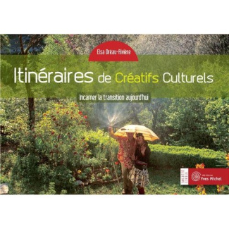Itinéraires de créatifs culturels. Incarner la transition aujourd'hui