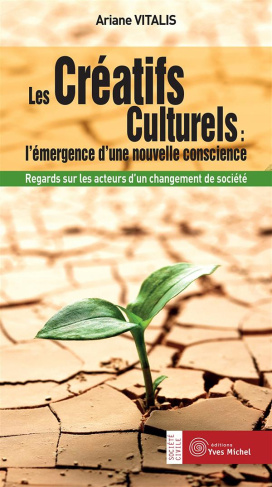 Les Créatifs Culturels : l'émergence d'une nouvelle conscience. Regards sur les acteurs d'un changem