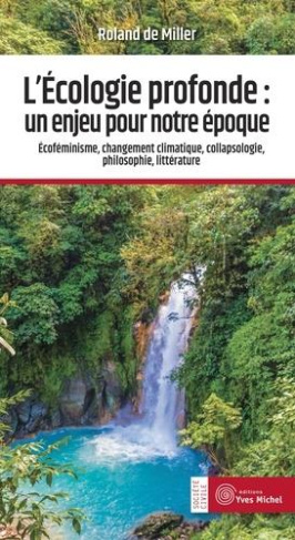 L'écologie profonde : un enjeu pour notre époque. Ecoféminisme, changement climatique, collapsologie