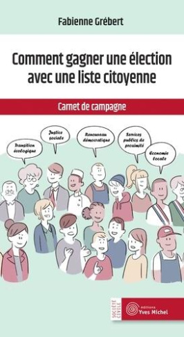 Comment une liste citoyenne peut gagner une élection. Carnet de campagne