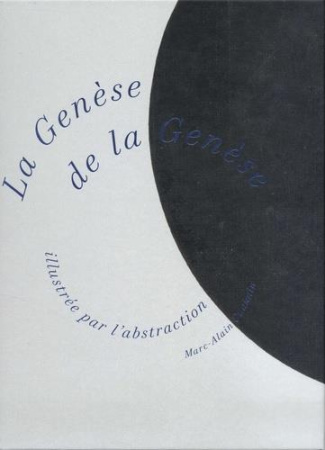 La genèse de la Genèse illustrée par l'abstraction. Edition bilingue français-hébreu