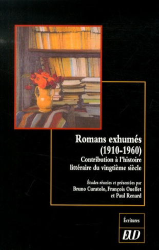 Romans exhumés (1910-1960). Contribution à l'histoire littéraire du vingtième siècle
