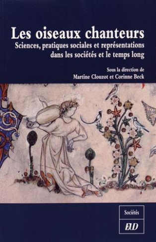 Les oiseaux chanteurs. Sciences, pratiques sociales et représentations dans les sociétés et le temps