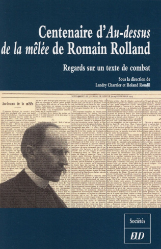 Centenaire d'Au-dessus de la mêlée de Romain Rolland. Regards sur un texte de combat