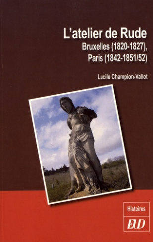 L'atelier de Rude. Bruxelles (1820-1827), Paris (1842-1851/52)