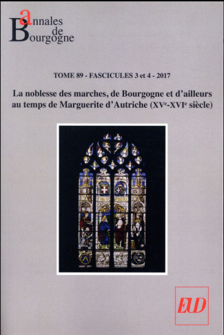 Annales de Bourgogne N° 354-355, juillet-décembre 2017 : La noblesse des marches, de Bourgogne et d'