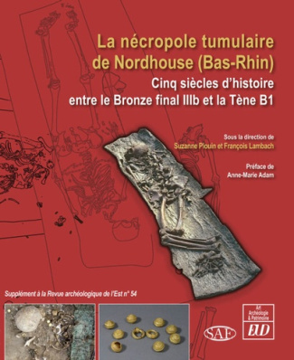 La nécropole tumulaire de Nordhouse (Bas-Rhin). Cinq siècles d'histoire entre le Bronze final IIIb e