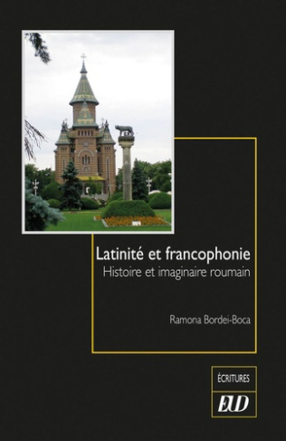 Latinité et francophonie. Histoire et imaginaire roumain