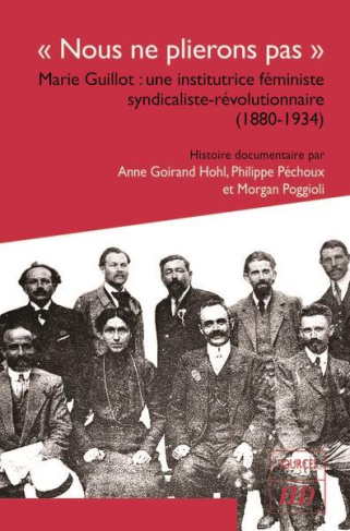 Nous ne plierons pas. Marie Guillot : une institutrice féministe syndicaliste-révolutionnaire (188