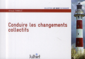 Conduire les changements collectifs. Intégrer le facteur humain
