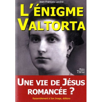 L'énigme Valtorta. Une vie de Jésus romancée ?