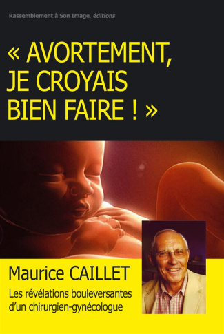 Avortement, je croyais bien faire ! Un combat pour la vie