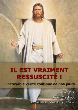 Il est vraiment ressuscité ! L'incroyable vérité continue de nos jours