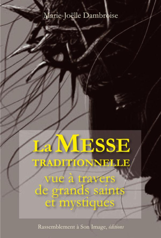 La messe traditionnelle vue à travers de grands saints et mystiques