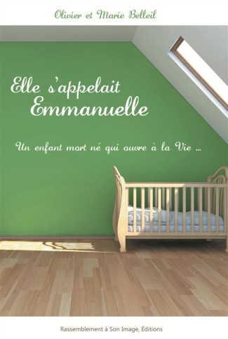 Elle s'appelait Emmanuelle. Un enfant mort-né qui ouvre la vie