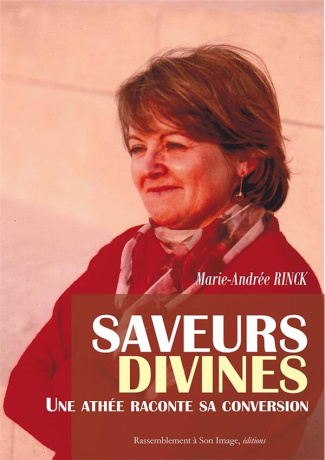 Saveurs divines. Une athée raconte sa conversion
